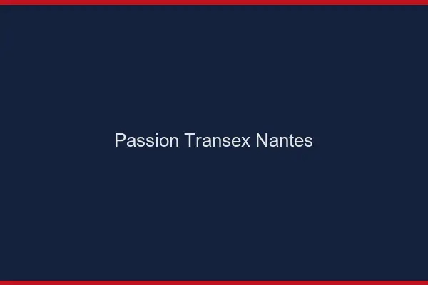 Passion Transex Nantes