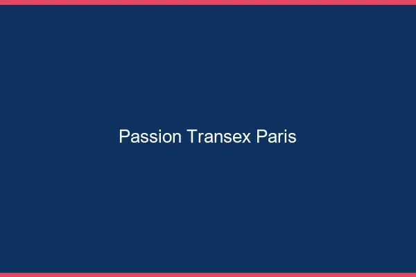 Passion Transex Paris