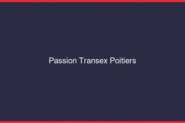 Passion Transex Poitiers