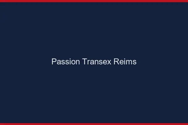 Passion Transex Reims