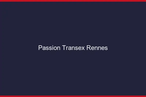 Passion Transex Rennes