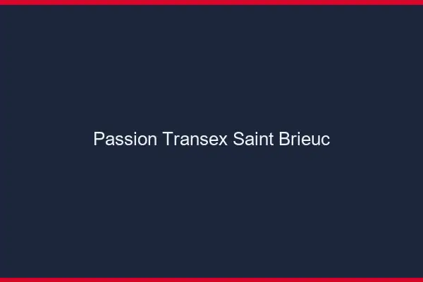 Passion Transex Saint-Brieuc