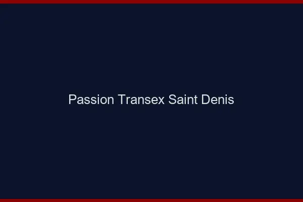 Passion Transex Saint-Denis