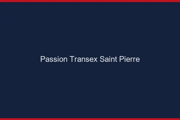 Passion Transex Saint-Pierre
