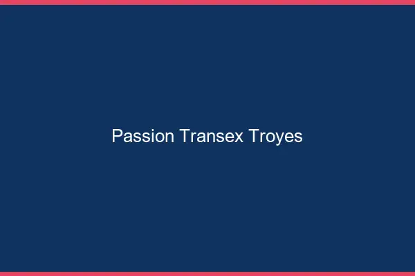 Passion Transex Troyes
