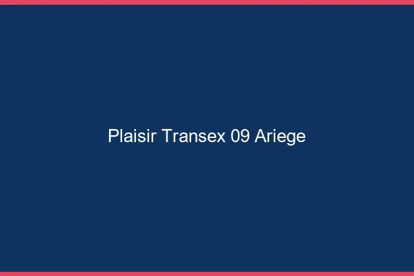 Plaisir Transex 09 Ariege