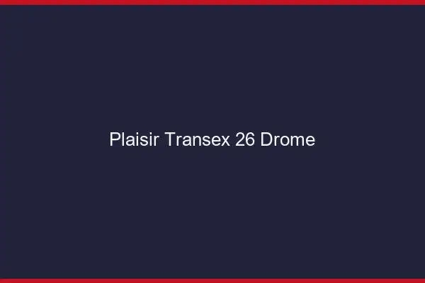 Plaisir Transex 26 Drome