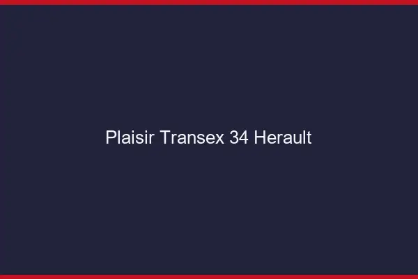 Plaisir Transex 34 Herault