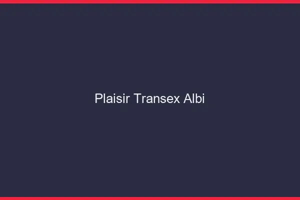 Plaisir Transex Albi