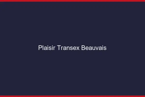 Plaisir Transex Beauvais