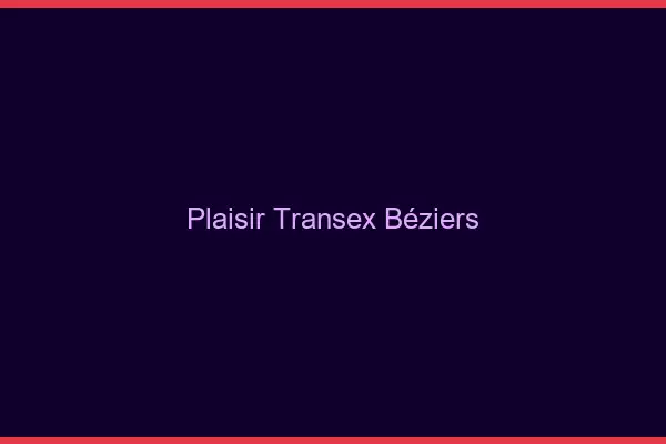 Plaisir Transex Béziers