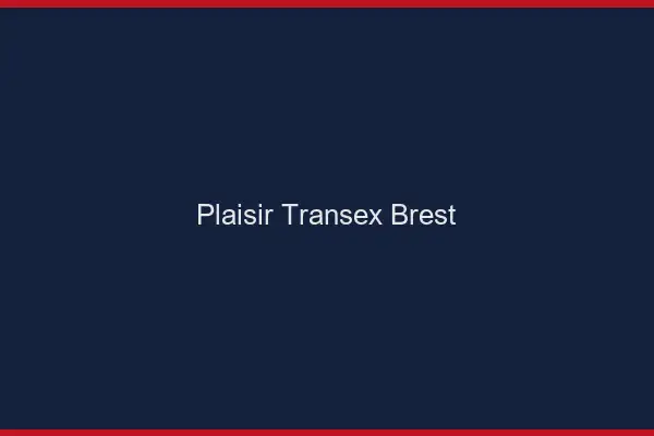 Plaisir Transex Brest
