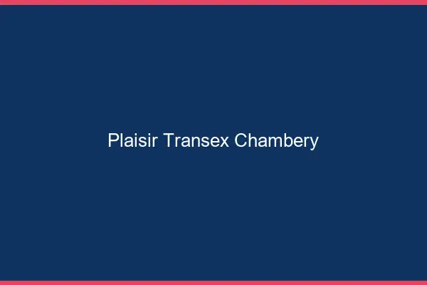 Plaisir Transex Chambéry
