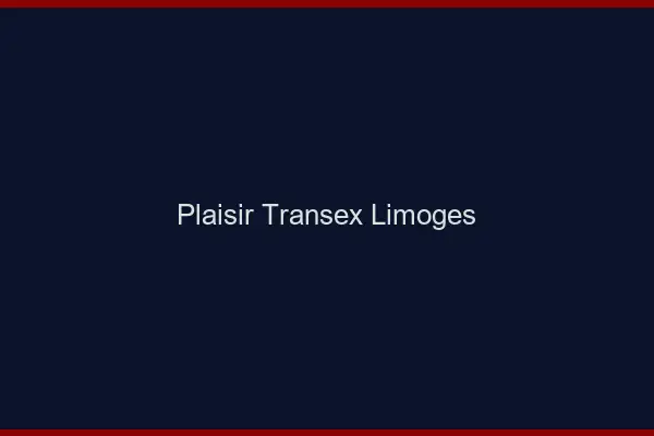 Plaisir Transex Limoges