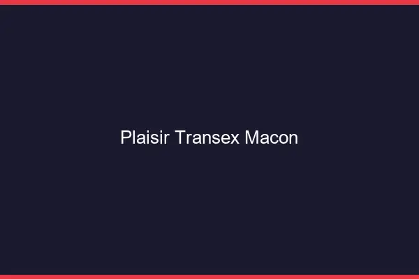 Plaisir Transex Mâcon