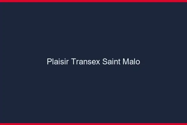 Plaisir Transex Saint-Malo