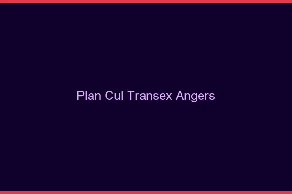 Plan Cul Transex Angers