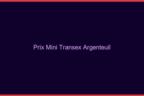 Prix Mini Transex Argenteuil