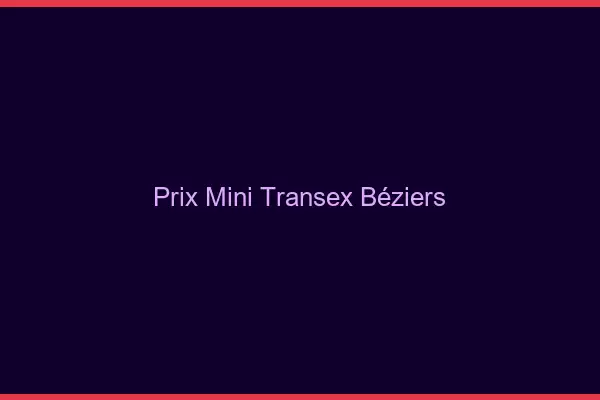 Prix Mini Transex Béziers