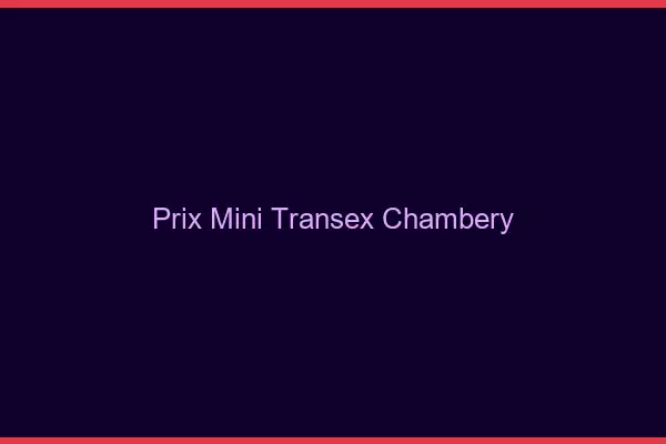 Prix Mini Transex Chambéry