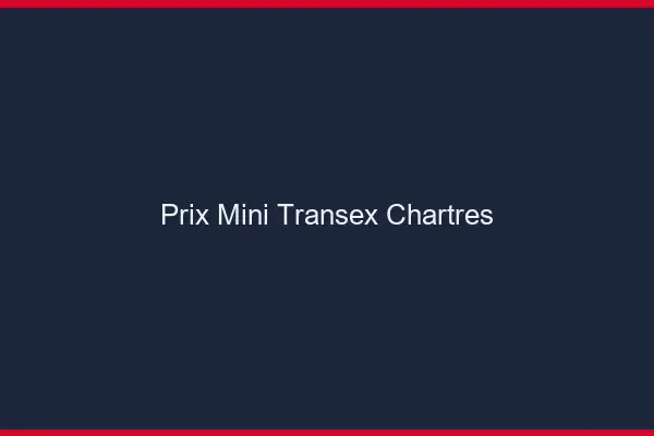 Prix Mini Transex Chartres
