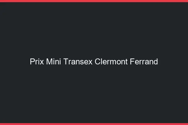 Prix Mini Transex Clermont-Ferrand