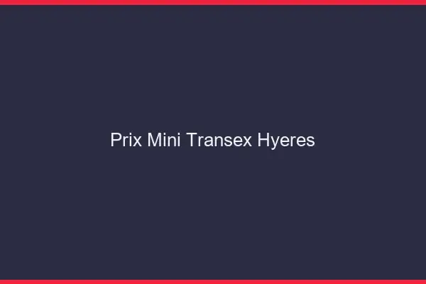 Prix Mini Transex Hyères