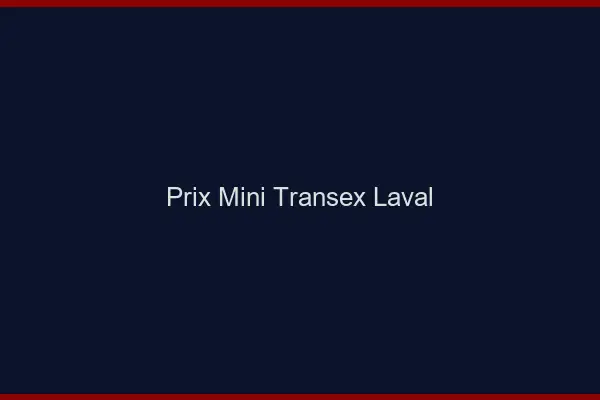 Prix Mini Transex Laval