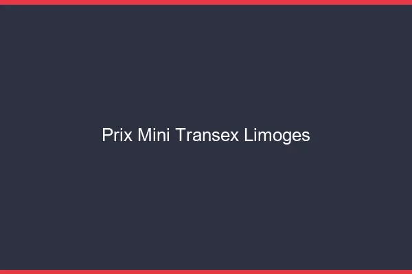 Prix Mini Transex Limoges