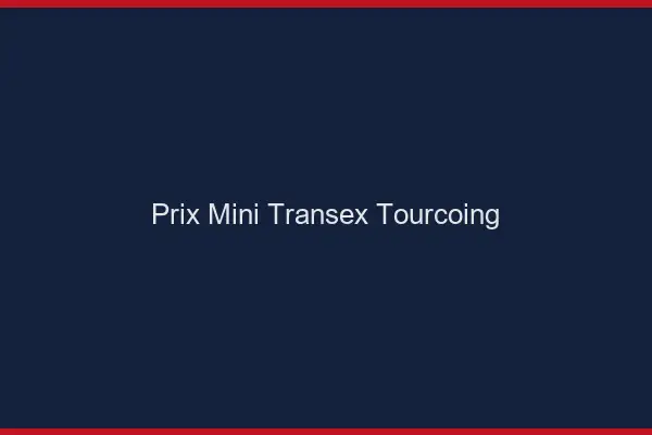 Prix Mini Transex Tourcoing