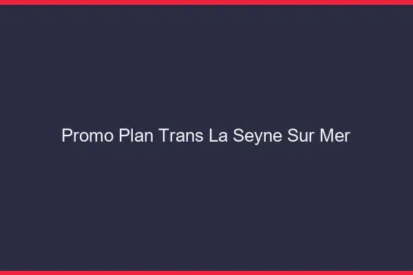 Promo Plan Trans La Seyne-sur-Mer