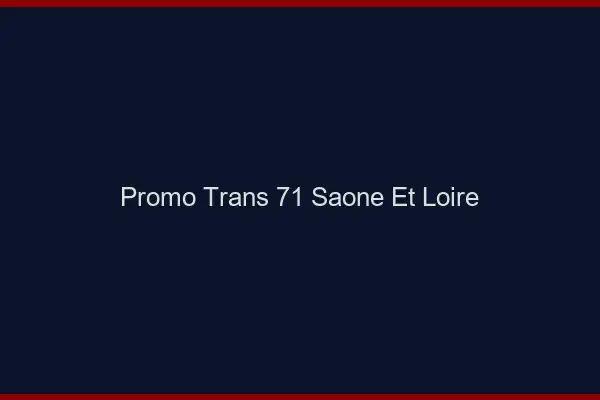 Promo Trans 71 Saone Et Loire