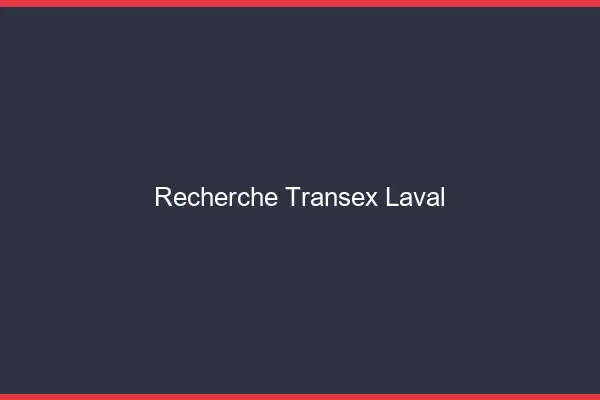 Recherche Transex Laval