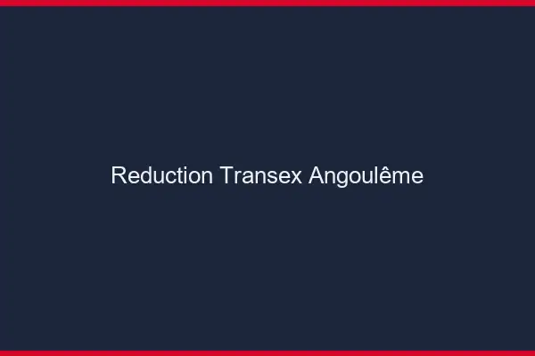 Réduction Transex Angoulême