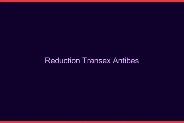 Réduction Transex Antibes