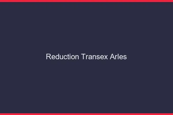 Réduction Transex Arles