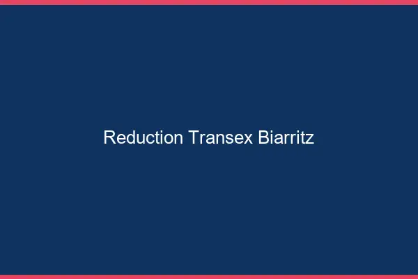 Réduction Transex Biarritz