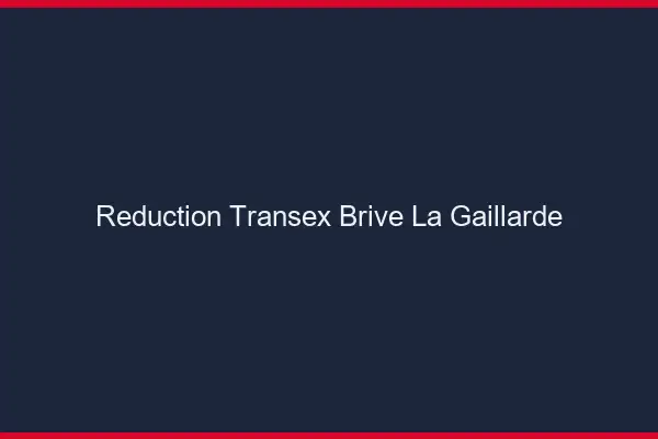 Réduction Transex Brive-la-Gaillarde