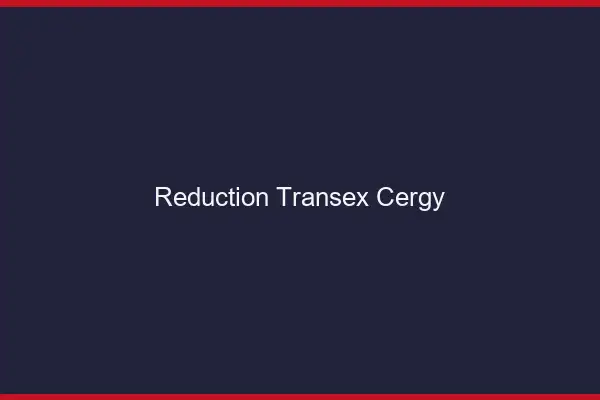 Réduction Transex Cergy