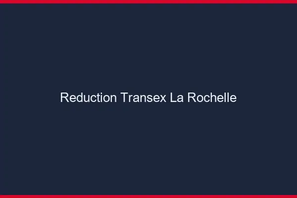 Réduction Transex La Rochelle