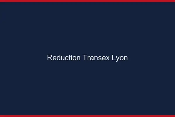 Réduction Transex Lyon