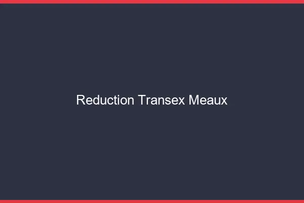 Réduction Transex Meaux
