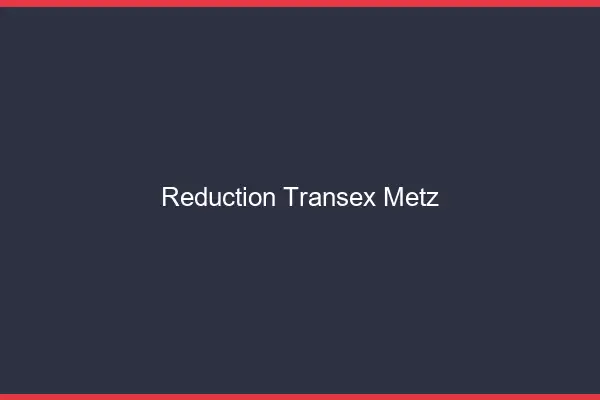 Réduction Transex Metz