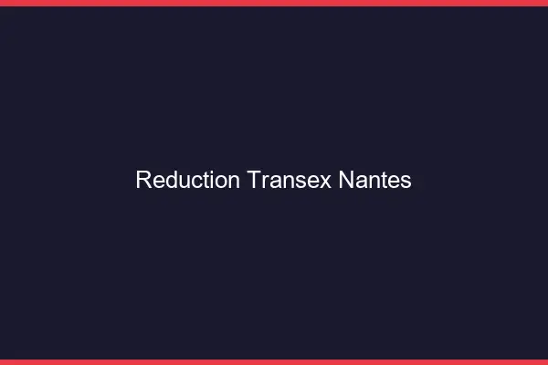 Réduction Transex Nantes
