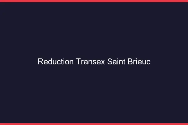 Réduction Transex Saint-Brieuc