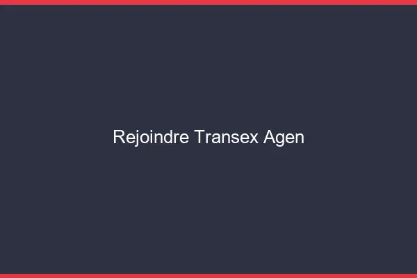 Rejoindre Transex Agen