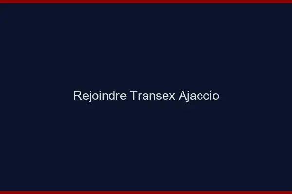 Rejoindre Transex Ajaccio