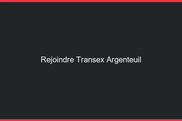 Rejoindre Transex Argenteuil