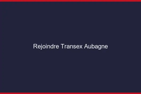 Rejoindre Transex Aubagne