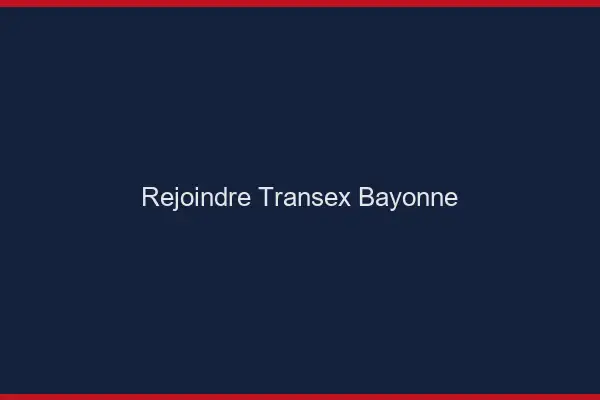 Rejoindre Transex Bayonne